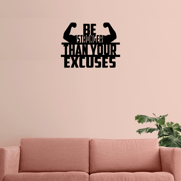 Be Stronger Than Your Excuses - Metal Wall Art