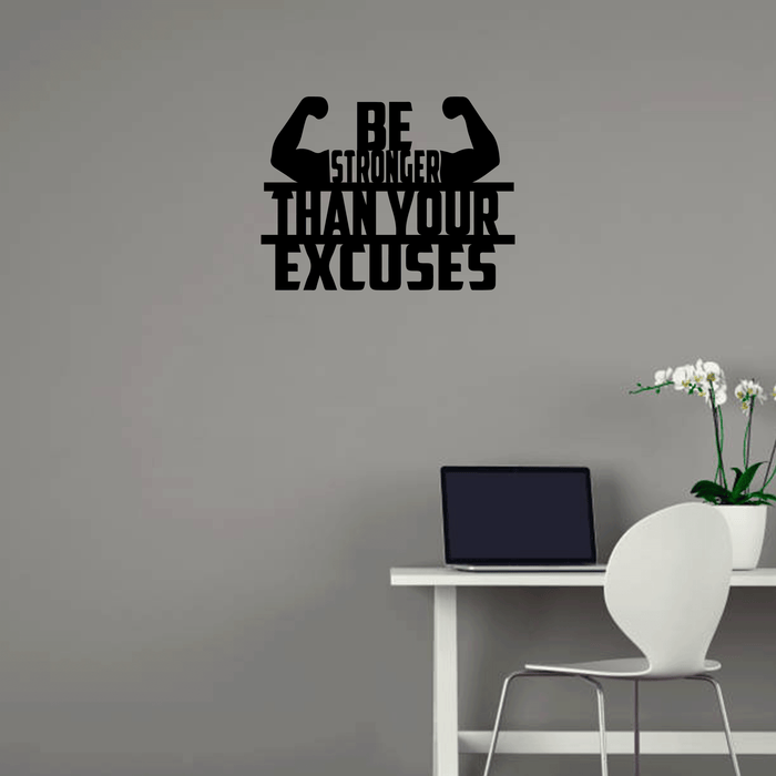 Be Stronger Than Your Excuses - Metal Wall Art