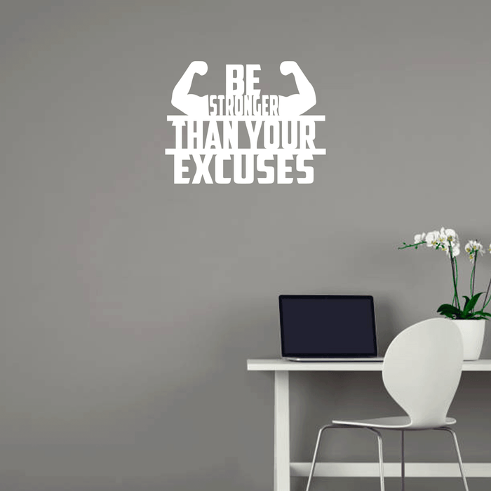 Be Stronger Than Your Excuses - Metal Wall Art