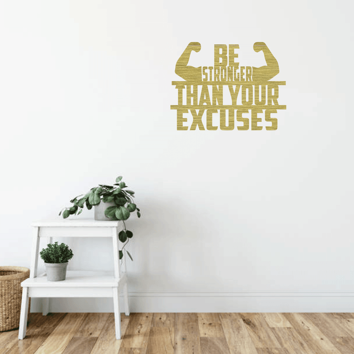 Be Stronger Than Your Excuses - Metal Wall Art