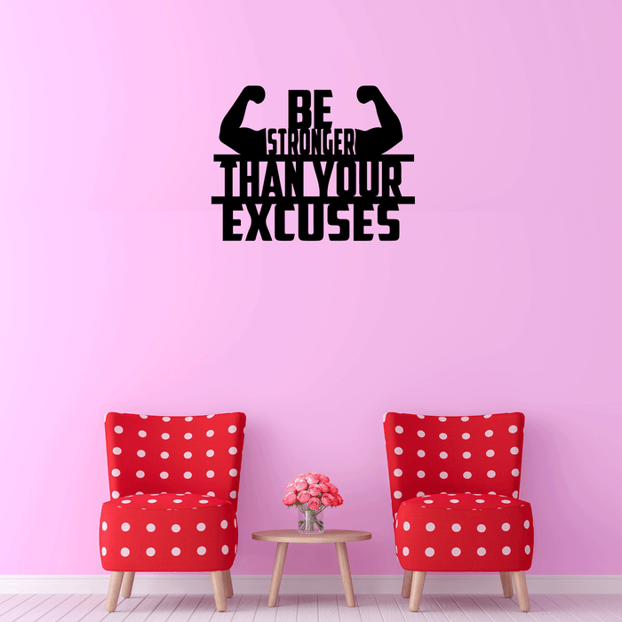 Be Stronger Than Your Excuses - Metal Wall Art