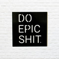 Do Epic - Metal Wall Art - MetalPlex