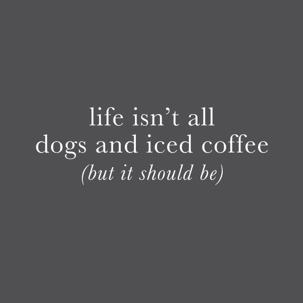 DOGS AND ICED COFFEE PUPPIE LOVE