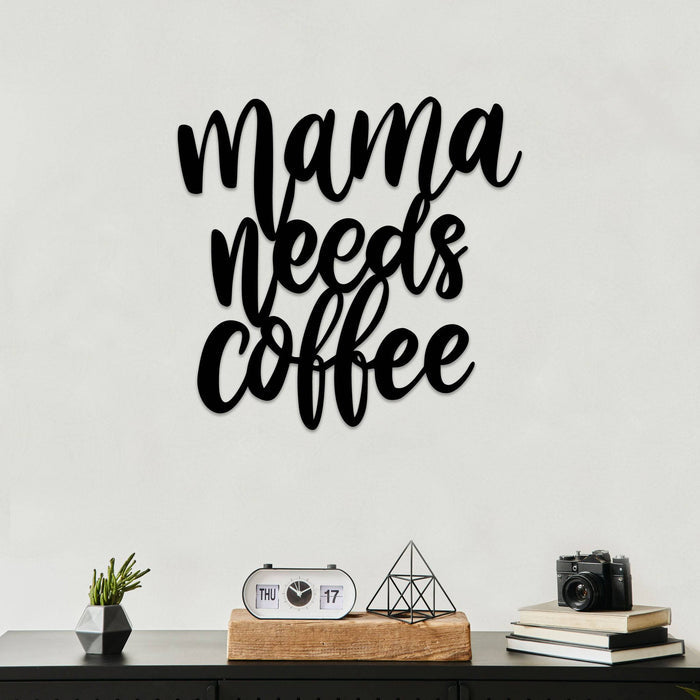 Mama Needs Coffee - Metal Wall Art - MetalPlex