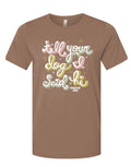 TELL YOUR DOG I SAID HI PAWSITIVE VIBES